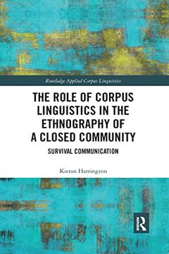 portada The Role of Corpus Linguistics in the Ethnography of a Closed Community (Routledge Applied Corpus Linguistics) (en Inglés)
