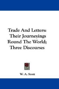 portada trade and letters: their journeyings round the world; three discourses (en Inglés)
