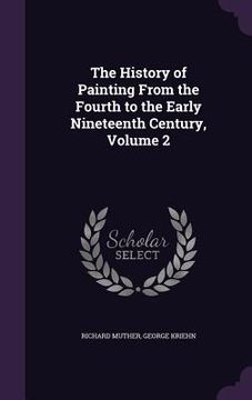 portada The History of Painting From the Fourth to the Early Nineteenth Century, Volume 2 (en Inglés)