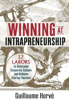 portada Winning at Intrapreneurship: 12 Labors to Overcome Corporate Culture and Achieve Startup Success 