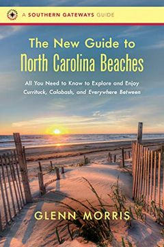 portada The new Guide to North Carolina Beaches: All you Need to Know to Explore and Enjoy Currituck, Calabash, and Everywhere Between (Southern Gateways Guides) (en Inglés)