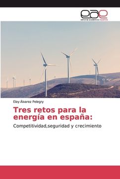 portada Tres Retos Para la Energía en España:  Competitividad,Seguridad y Crecimiento
