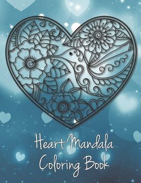 portada Heart Mandala Coloring Book: 19 Romantic Mandalas in Heart Designs and always a great love quote on every page: A Valentine's Day Coloring Book (en Inglés)
