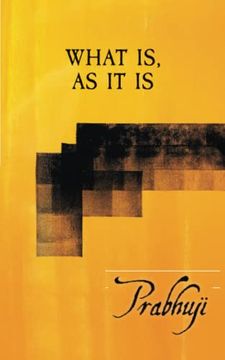 portada What is, as it is: Satsangs With Prabhuji (in English)