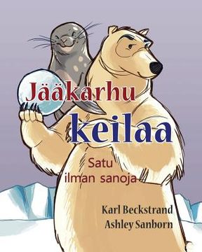 portada Jääkarhu keilaa: Satu ilman sanoja (en Finlandés)