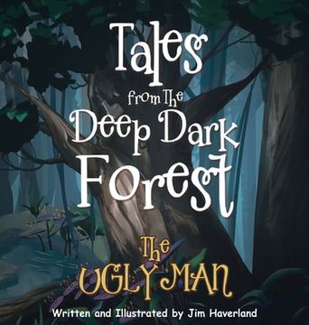 portada Tales from the Deep Dark Forest: The Ugly Man (en Inglés)