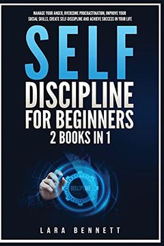 portada Self-Discipline for Beginners: 2 Books in 1: Manage Your Anger, Overcome Procrastination, Improve Your Social Skills, Create Self-Discipline and Achieve Success in Your Life (en Inglés)