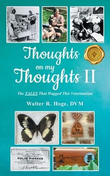 portada Thoughts on my Thoughts II: The TALES That Wagged This Veterinarian (in English)
