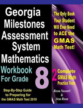 portada Georgia Milestones Assessment System Mathematics Workbook For Grade 8: Step-By-Step Guide to Preparing for the GMAS Math Test 2019