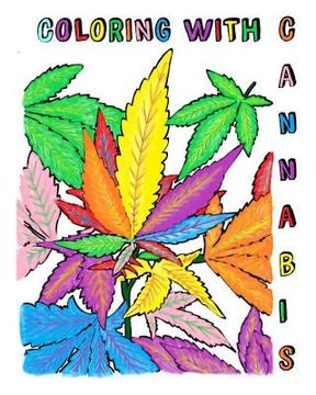 portada Coloring with Cannabis: An Adult Coloring Book (en Inglés)