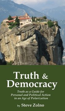 portada Truth & Democracy: Truth As A Guide For Personal And Political Action In An Age Of Polarization (en Inglés)