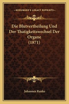 portada Die Blutvertheilung Und Der Thatigkeitswechsel Der Organe (1871) (en Alemán)
