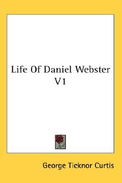 portada life of daniel webster v1 (in English)