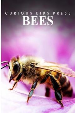 portada Bees - Curious Kids Press: Kids book about animals and wildlife, Children's books 4-6 (en Inglés)