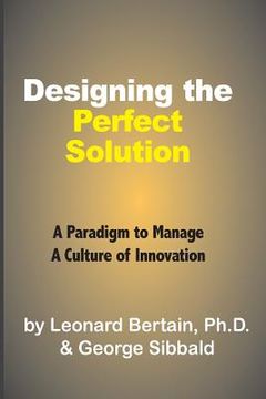 portada Designing the Perfect Solution: A Paradigm to Manage a Culture of Innovation (en Inglés)