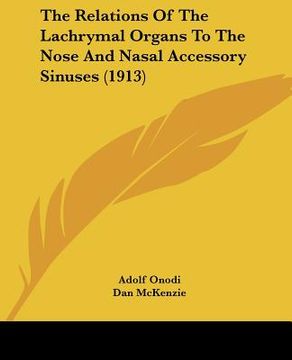 portada the relations of the lachrymal organs to the nose and nasal accessory sinuses (1913)
