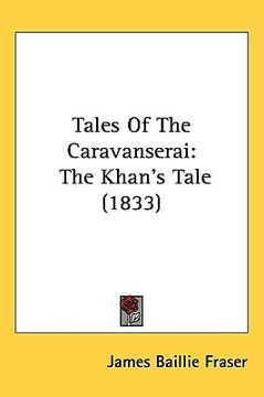 portada tales of the caravanserai: the khan's tale (1833) (en Inglés)