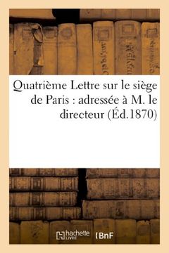 portada Quatrieme Lettre Sur Le Siege de Paris: Adressee A M. Le Directeur de La 'Revue Des Deux-Mondes' (Littérature)
