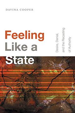 portada Feeling Like a State: Desire, Denial, and the Recasting of Authority (Global and Insurgent Legalities) (en Inglés)