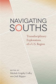 portada Navigating Souths: Transdisciplinary Explorations of A U.S. Region (The New Southern Studies)