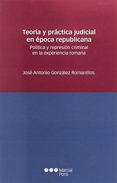 portada Teoría y práctica judicial en época republicana: Política y represión criminal en la experiencia romana (Estudios jurídicos)