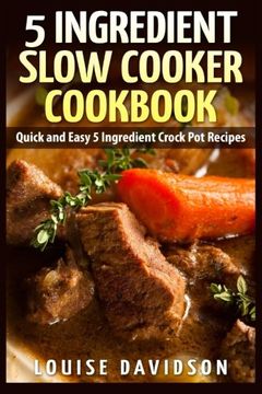 portada 5 Ingredient Slow Cooker Cookbook: Quick and Easy 5 Ingredient Crock Pot Recipes (en Inglés)