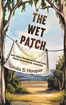portada The wet Patch: And Other Humorous Poems From North Queensland, Australia (en Inglés)