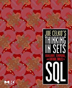 portada Joe Celko's Thinking in Sets: Auxiliary, Temporal, and Virtual Tables in sql (The Morgan Kaufmann Series in Data Management Systems) (en Inglés)