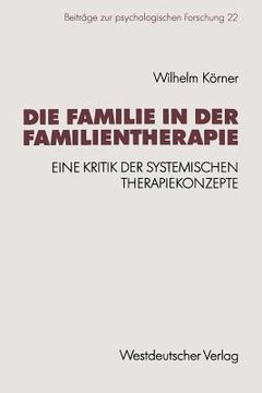 portada Die Familie in Der Familientherapie: Eine Kritik Der Systemischen Therapiekonzepte