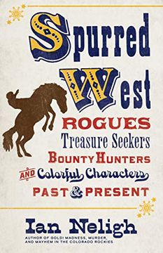 portada Spurred West: Rogues, Treasure Seekers, Bounty Hunters, and Colorful Characters Past and Present 