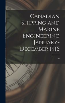 portada Canadian Shipping and Marine Engineering January-December 1916; 6 (en Inglés)