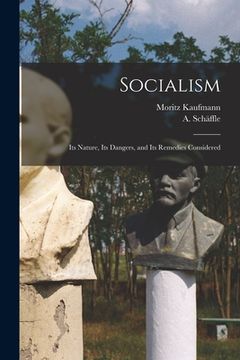 portada Socialism: Its Nature, Its Dangers, and Its Remedies Considered (en Inglés)