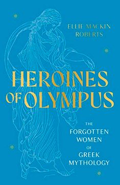 portada Heroines of Olympus: The Women of Greek Mythology 