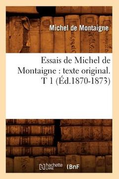portada Essais de Michel de Montaigne: Texte Original. T 1 (Éd.1870-1873)