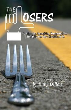 portada Losers: A Simple, Sensible, Sustainable Lifestyle for the Health of It (en Inglés)