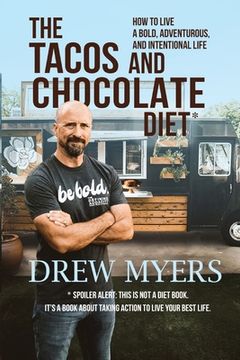 portada The Tacos and Chocolate Diet: How to live a bold, adventurous, and intentional life* (in English)