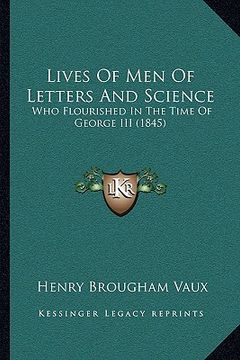 portada lives of men of letters and science: who flourished in the time of george iii (1845) (en Inglés)