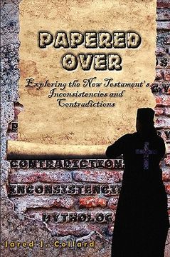 portada papered over: exploring the new testament's inconsistencies and contradictions (en Inglés)
