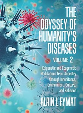portada The Odyssey of Humanity's Diseases Volume 2: Epigenetic and Ecogenetic Modulations From Ancestry Through Inheritance, Environment, Culture, and Behavior (en Inglés)