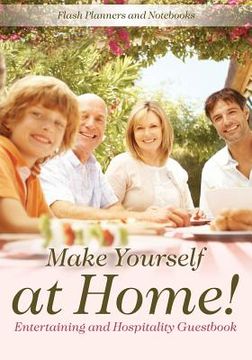 portada Make Yourself at Home! Entertaining and Hospitality Guestbook (en Inglés)