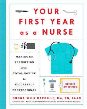 portada Your First Year as a Nurse, Revised Third Edition: Making the Transition From Total Novice to Successful Professional (en Inglés)