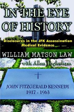 portada in the eye of history; disclosures in the jfk assassination medical evidence (en Inglés)