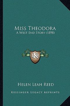 portada miss theodora: a west end story (1898) a west end story (1898) (in English)