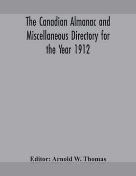 portada The Canadian almanac and Miscellaneous Directory for the Year 1912 (in English)