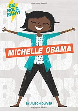 portada Be Bold, Baby: Michelle Obama (en Inglés)