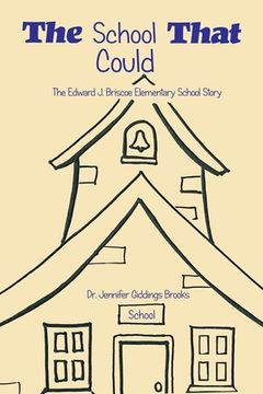 portada The School That Could: The Edward J. Briscoe Elementary School Story (en Inglés)