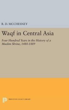 portada Waqf in Central Asia: Four Hundred Years in the History of a Muslim Shrine, 1480-1889 (Princeton Legacy Library) (en Inglés)