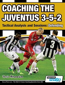 portada Coaching the Juventus 3-5-2 - Tactical Analysis and Sessions: Defending (en Inglés)