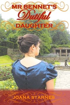 portada Mr Bennet's Dutiful Daughter: A Pride and Prejudice Variation (en Inglés)