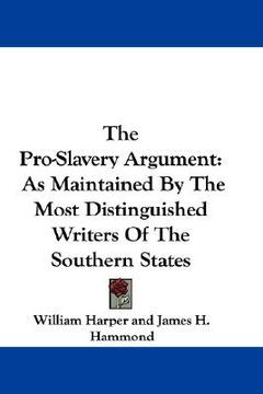 portada the pro-slavery argument: as maintained by the most distinguished writers of the southern states